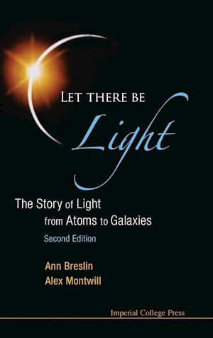 Let There Be Light: The Story Of Light From Atoms To Galaxies (2nd Edition)