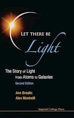 Let There Be Light: The Story Of Light From Atoms To Galaxies (2nd Edition)