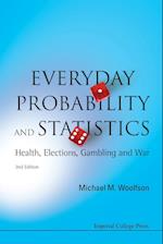 Everyday Probability And Statistics: Health, Elections, Gambling And War (2nd Edition)