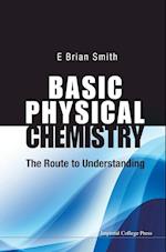 Basic Physical Chemistry: The Route To Understanding