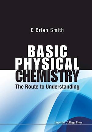 Basic Physical Chemistry: The Route To Understanding