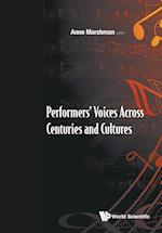 Performers' Voices Across Centuries And Cultures - Selected Proceedings Of The 2009 Performer's Voice International Symposium