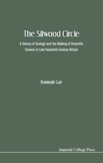 Silwood Circle, The: A History Of Ecology And The Making Of Scientific Careers In Late Twentieth-century Britain