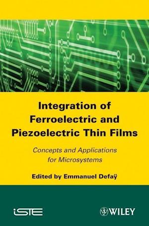Integration of Ferroelectric and Piezoelectric Thin Films – Concepts ans Applications for Microsystems