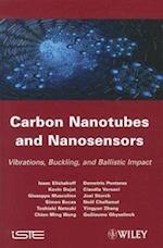 Carbon Nanotubes and Nanosensors: Vibration, Buckl ing and Balistic Impact