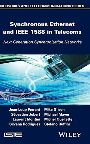 Synchronous Ethernet and IEEE 1588 in Telecoms / Next Generation Synchronization Networks