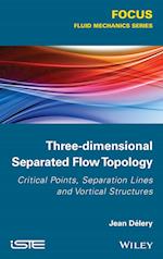 Three–dimensional Separated Flows Topology / Singu lar Points, Beam Splitters and Vortex Structures