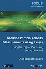 Acoustic Particle Velocity Measurements using Lase rs/ Principles, Signal Processing and Applications
