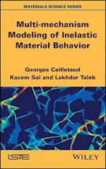Multi–mechanism Modeling of Inelastic Material Behavior