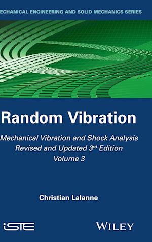 Mechanical Vibration and Shock Analysis, 3rd Editi on, Volume 3, Random Vibration