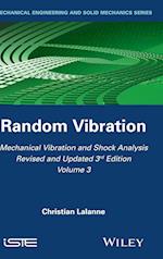 Mechanical Vibration and Shock Analysis, 3rd Editi on, Volume 3, Random Vibration