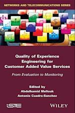 Quality of Experience Engineering for Customer Added Value Services – From Evaluation to Monitoring