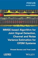 MMSE–Based Algorithm for Joint Signal Detection, Channel and Noise Variance Estimation for OFDM Systems