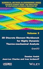 3D Discrete Element Workbench for Highly Dynamic Thermo-mechanical Analysis