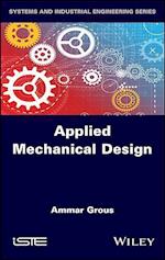 Applied Mechanical Design – Solved Case Studies and Projects