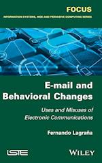 E–mail and Behavioral Changes – Uses and Misuses of Electronic Communications