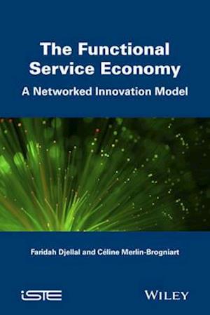 The Functional Service Economy: A Networked Innova tion Model