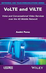 VoLTE and ViLTE – Voice and Conversational Video Services over the 4G Mobile Network