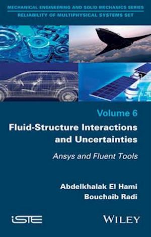 Fluid–Structure Interactions and Uncertainties – Ansys and Fluent Tools