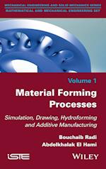 Material Forming Process – Simulation, Drawing, Hydroforming and Additive Manufacturing