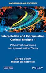 Interpolation and Extrapolation Optimal Designs V1 – Polynomial Regression and Approximation Theory
