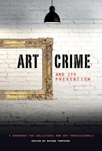 Art Crime and its Prevention : A Handbook for Collectors and Art Professionals