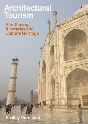 Architectural Tourism : Site-Seeing, Itineraries and Cultural Heritage
