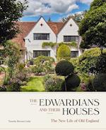 The Edwardians and their Houses : The New Life of Old England 