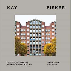 Kay Fisker : Danish Functionalism and Block-based Housing
