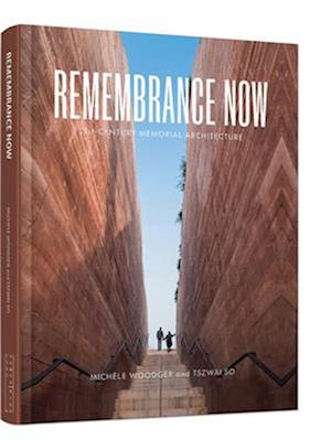 Remembrance Now : 21st-Century Memorial Architecture