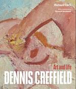 Dennis Creffield: Art and Life 