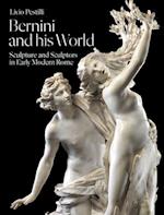 Bernini and His World: Sculpture and Sculptors in Early Modern Rome 