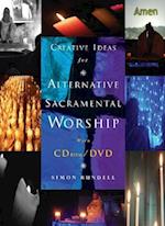Creative Ideas for Alternative Sacramental Worship [With CD/DVD]