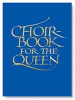 Choirbook for the Queen