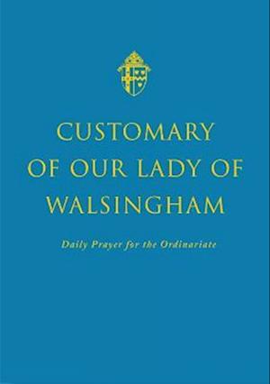 The Customary of Our Lady of Walsingham