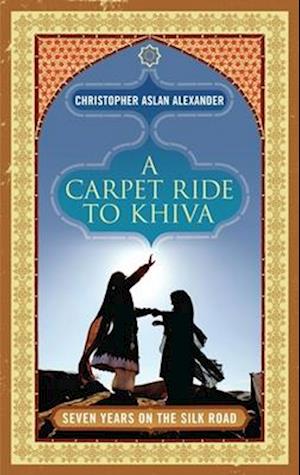 A Carpet Ride to Khiva