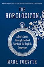 The Horologicon : A Day's Jaunt Through the Lost Words of the English Language