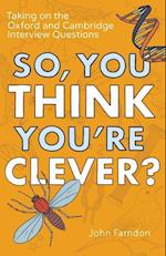 So, You Think You're Clever?