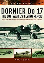Dornier Do 17 the Luftwaffe's 'Flying Pencil'