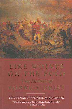 Like Wolves on the Fold: The Defence of Rorke's Drift