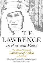 T E Lawrence in War and Peace