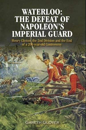 Waterloo: The Defeat of Napoleon's Imperial Guard