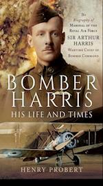 Bomber Harris: His Life and Times