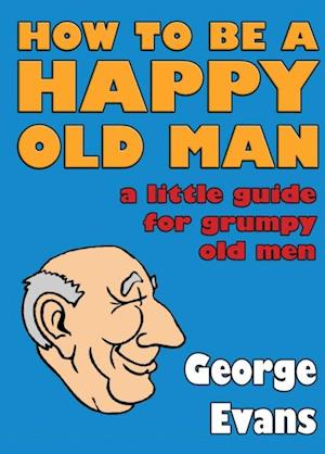 How to be a Happy Old Man