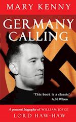 Germany Calling : A Personal Biography of William Joyce, Lord Haw Haw