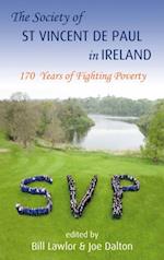 The Society of St Vincent De Paul in Ireland : 170 Years of Fighting Poverty