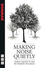 Making Noise Quietly: three short plays