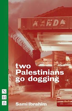 Two Palestinians Go Dogging (NHB Modern Plays)