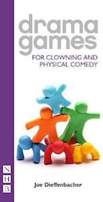 Drama Games for Clowning and Physical Comedy