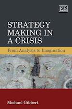 Strategy Making in a Crisis